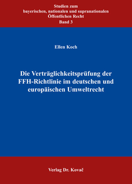 Die Verträglichkeitsprüfung der FFH-Richtlinie im deutschen und europäischen Umweltrecht