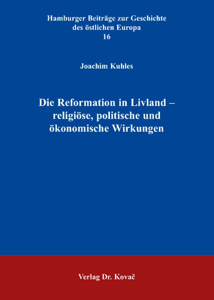 Die Reformation in Livland - religiöse, politische und ökonomische Wirkungen