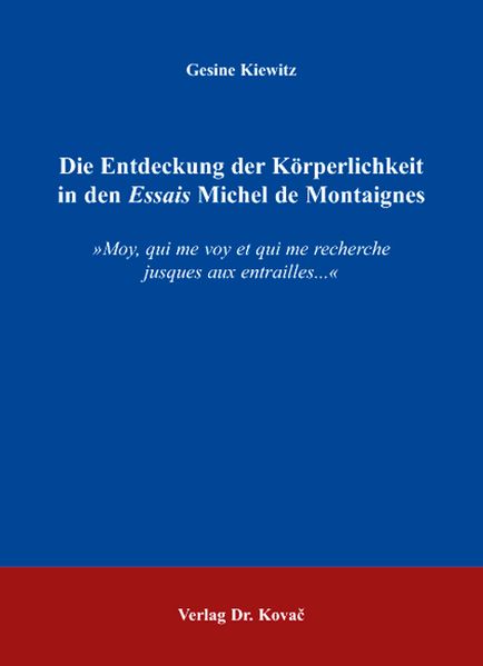 Die Entdeckung der Körperlichkeit in den Essais Michel de Montaignes