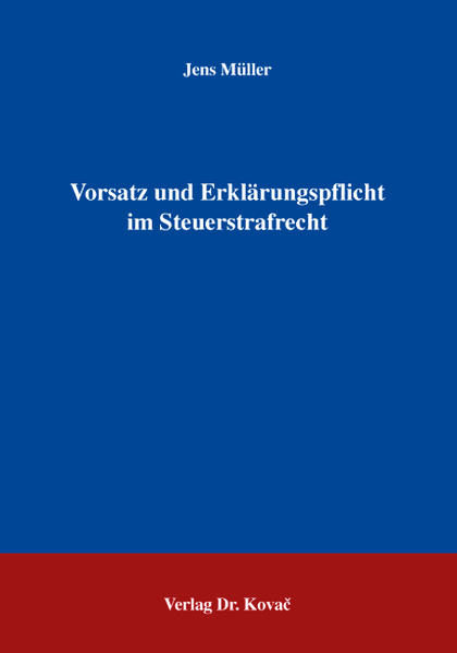 Vorsatz und Erklärungspflicht im Steuerstrafrecht