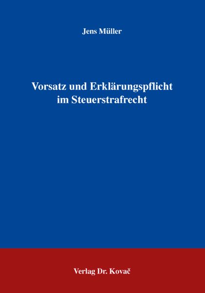 Vorsatz und Erklärungspflicht im Steuerstrafrecht
