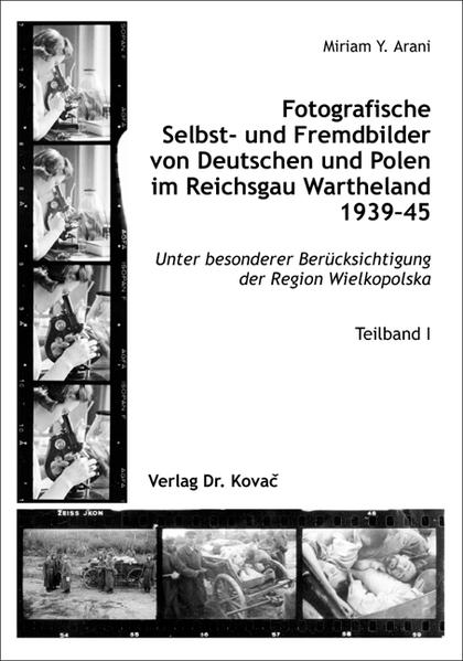 Fotografische Selbst- und Fremdbilder von Deutschen und Polen im Reichsgau Wartheland 1939-45