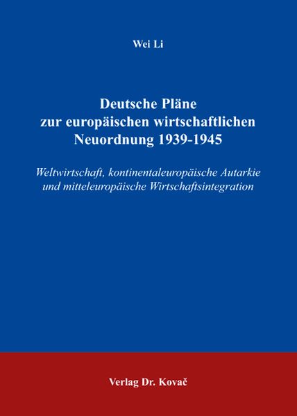 Deutsche Pläne zur europäischen wirtschaftlichen Neuordnung 1939-1945