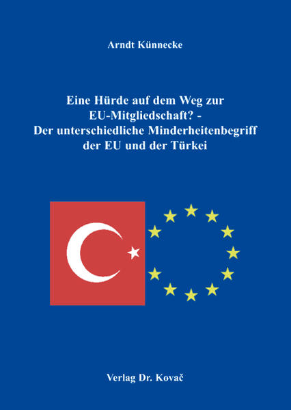 Eine Hürde auf dem Weg zur EU-Mitgliedschaft? - Der unterschiedliche Minderheitenbegriff der EU und der Türkei