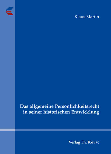 Das allgemeine Persönlichkeitsrecht in seiner historischen Entwicklung