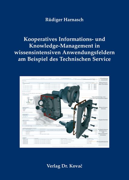 Kooperatives Informations- und Knowledge-Management in wissensintensiven Anwendungsfeldern am Beispiel des technischen Service