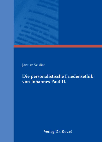 Die personalistische Friedensethik von Johannes Paul II.
