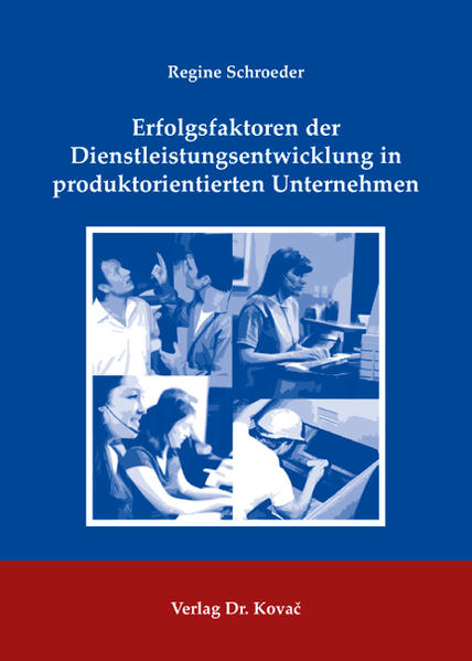 Erfolgsfaktoren der Dienstleistungsentwicklung in produktorientierten Unternehmen