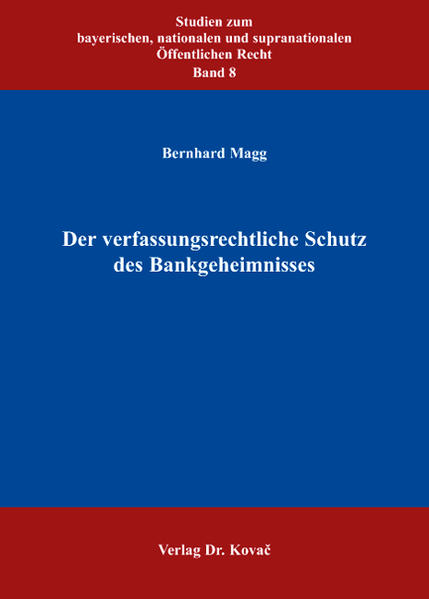 Der verfassungsrechtliche Schutz des Bankgeheimnisses