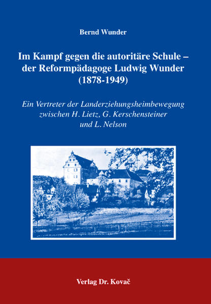Im Kampf gegen die autoritäre Schule - der Reformpädagoge Ludwig Wunder (1878-1949)