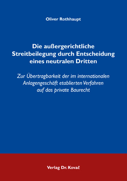 Die außergerichtliche Streitbeilegung durch Entscheidung eines neutralen Dritten