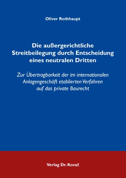 Die außergerichtliche Streitbeilegung durch Entscheidung eines neutralen Dritten