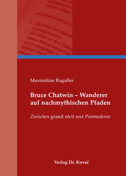 Bruce Chatwin - Wanderer auf nachmythischen Pfaden