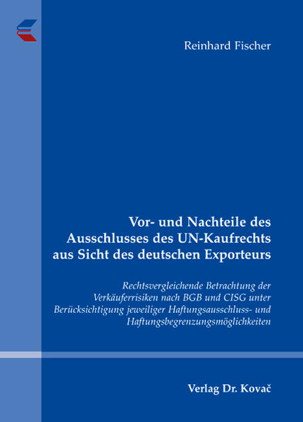 Vor- und Nachteile des Ausschlusses des UN-Kaufrechts aus Sicht des deutschen Exporteurs