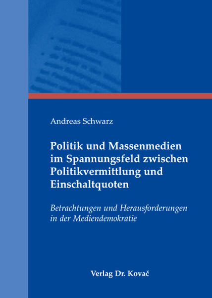 Politik und Massenmedien im Spannungsfeld zwischen Politikvermittlung und Einschaltquoten