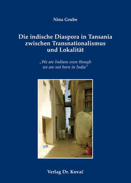 Die indische Diaspora in Tansania zwischen Transnationalismus und Lokalität