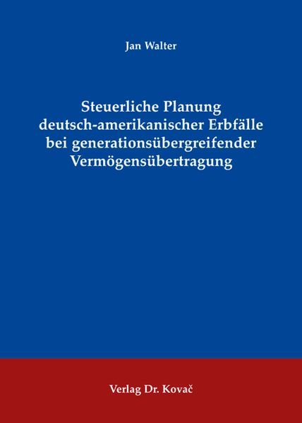 Steuerliche Planung deutsch-amerikanischer Erbfälle bei generationsübergreifender Vermögensübertragung