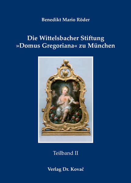 Die Wittelsbacher Stiftung 'Domus Gregoriana' zu München