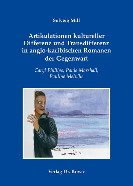 Artikulationen kultureller Differenz und Transdifferenz in anglo-karibischen Romanen der Gegenwart