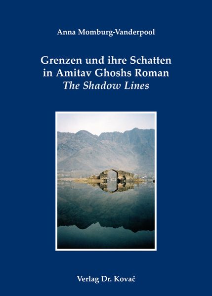 Grenzen und ihre Schatten in Amitav Ghoshs Roman The Shadow Lines