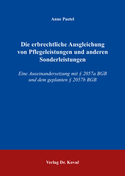 Die erbrechtliche Ausgleichung von Pflegeleistungen und anderen Sonderleistungen