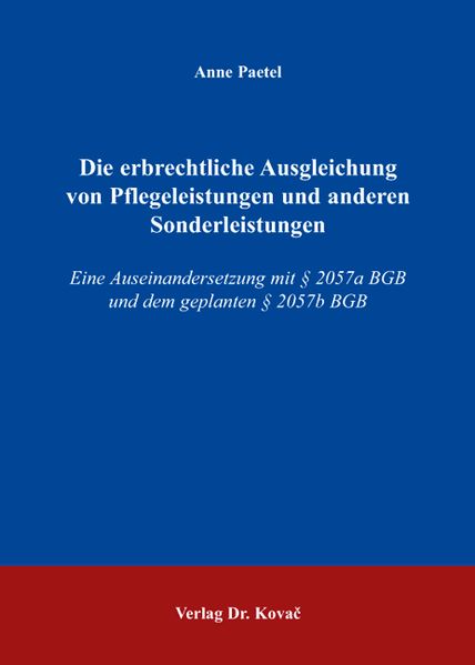 Die erbrechtliche Ausgleichung von Pflegeleistungen und anderen Sonderleistungen