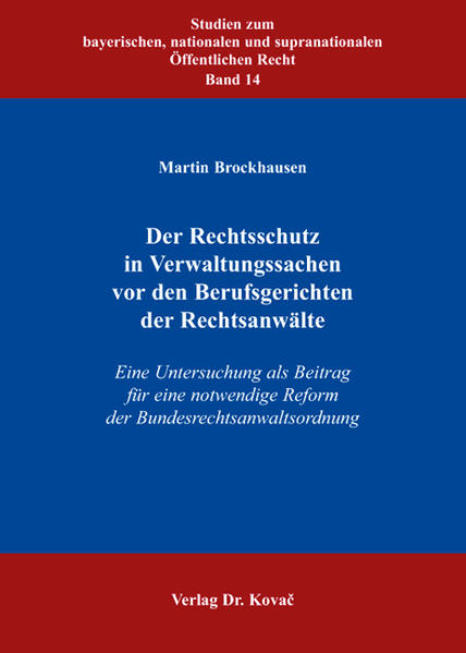 Der Rechtsschutz in Verwaltungssachen vor den Berufsgerichten der Rechtsanwälte