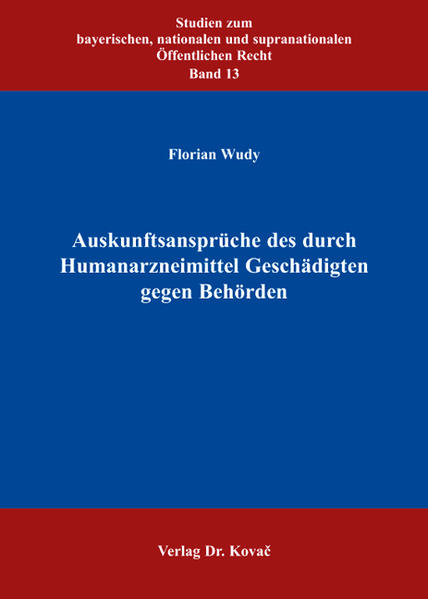Auskunftsansprüche des durch Humanarzneimittel Geschädigten gegen Behörden