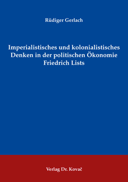 Imperialistisches und kolonialistisches Denken in der politischen Ökonomie Friedrich Lists