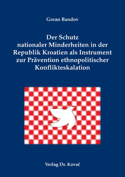 Der Schutz nationaler Minderheiten in der Republik Kroatien als Instrument zur Prävention ethnopolitischer Konflikteskalation
