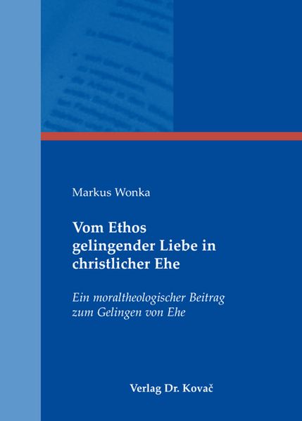 Vom Ethos gelingender Liebe in christlicher Ehe