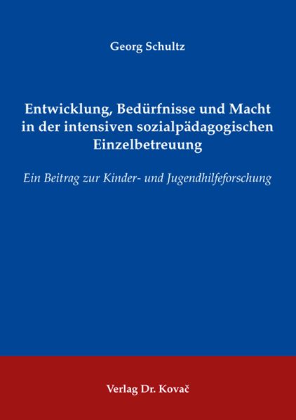 Entwicklung, Bedürfnisse und Macht in der intensiven sozialpädagogischen Einzelbetreuung