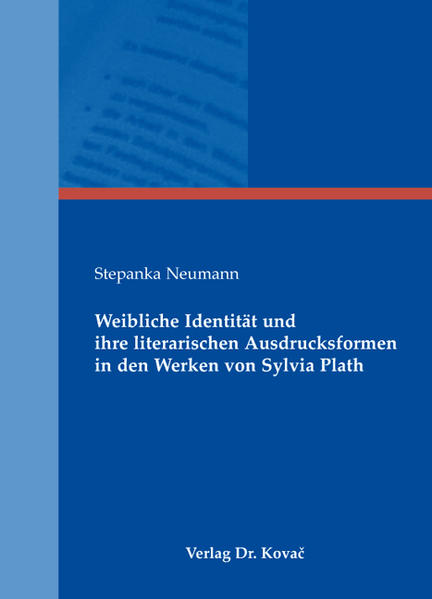 Weibliche Identität und ihre literarischen Ausdrucksformen in den Werken von Sylvia Plath