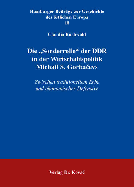 Die "Sonderrolle" der DDR in der Wirtschaftspolitik Michail S. Gorbačevs