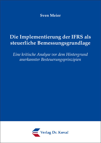 Die Implementierung der IFRS als steuerliche Bemessungsgrundlage