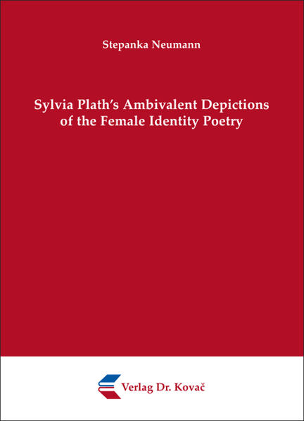 Sylvia Plath's Ambivalent Depictions of the Female Identity Poetry