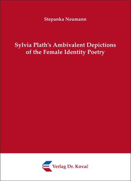 Sylvia Plath's Ambivalent Depictions of the Female Identity Poetry