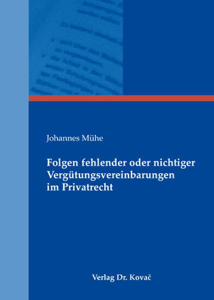 Folgen fehlender oder nichtiger Vergütungsvereinbarungen im Privatrecht