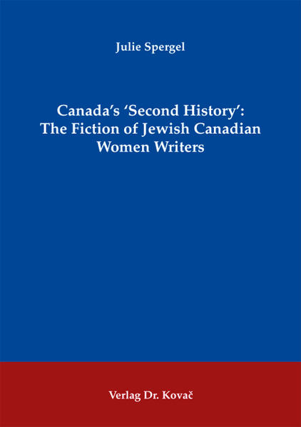 Canada's 'Second History': The Fiction of Jewish Canadian Women Writers