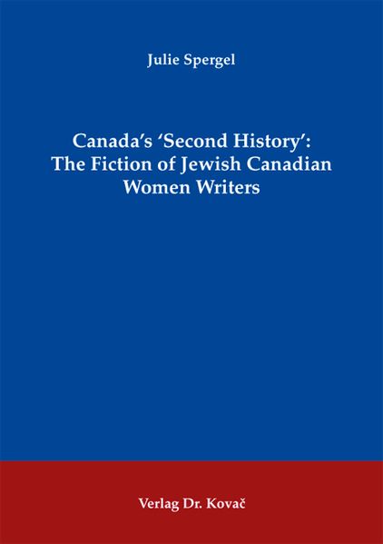 Canada's 'Second History': The Fiction of Jewish Canadian Women Writers
