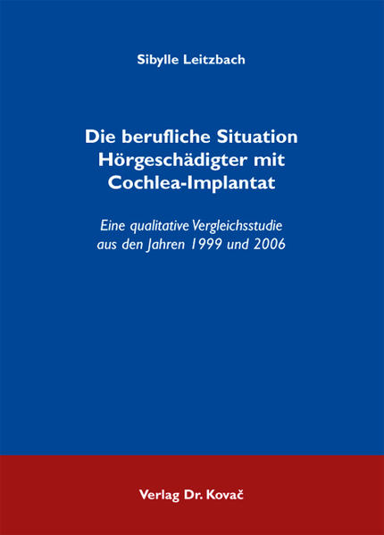Die berufliche Situation Hörgeschädigter mit Cochlea-Implantat