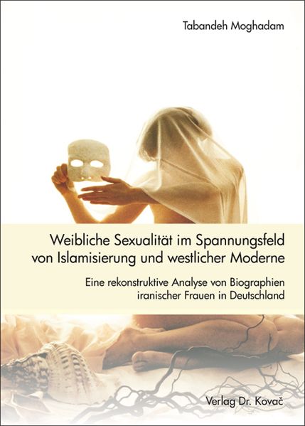 Weibliche Sexualität im Spannungsfeld von Islamisierung und westlicher Moderne