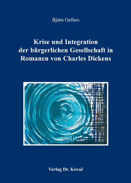 Krise und Integration der bürgerlichen Gesellschaft in Romanen von Charles Dickens