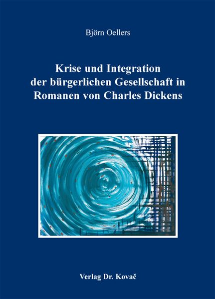 Krise und Integration der bürgerlichen Gesellschaft in Romanen von Charles Dickens