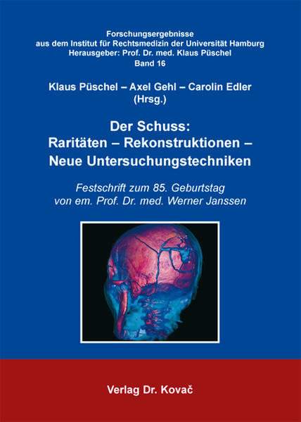 Der Schuss: Raritäten - Rekonstruktionen - Neue Untersuchungstechniken