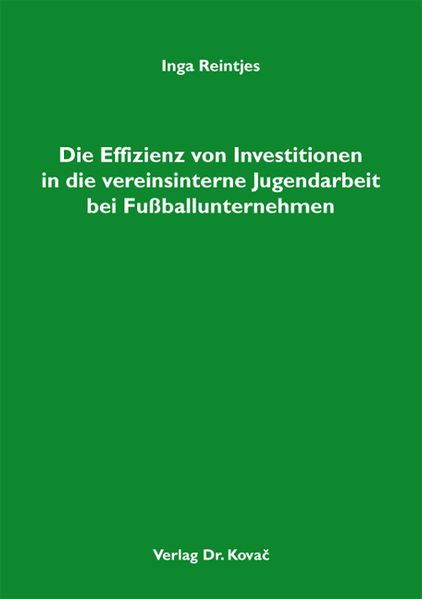 Die Effizienz von Investitionen in die vereinsinterne Jugendarbeit bei Fußballunternehmen