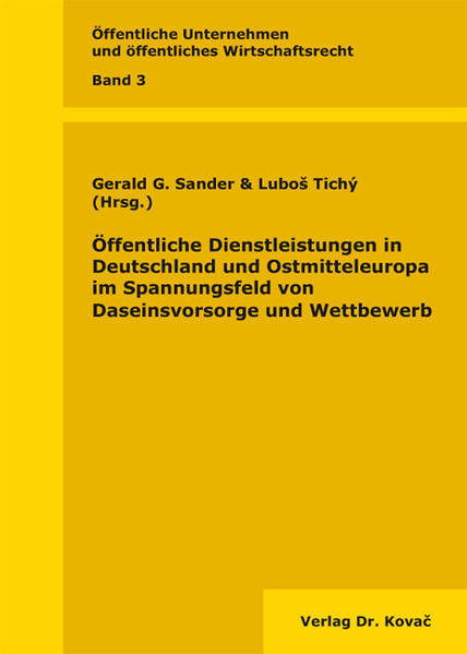 Öffentliche Dienstleistungen in Deutschland und Ostmitteleuropa im Spannungsfeld von Daseinsvorsorge und Wettbewerb