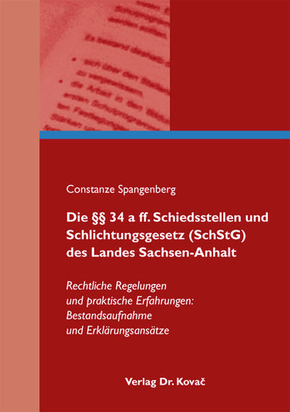 Die §§ 34 a ff. Schiedsstellen und Schlichtungsgesetz (SchStG) des Landes Sachsen-Anhalt
