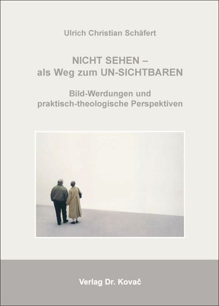 Nicht sehen - als Weg zum Un-sichtbaren: Bild-Werdungen und praktisch-theologische Perspektiven