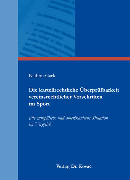 Die kartellrechtliche Überprüfbarkeit vereinsrechtlicher Vorschriften im Sport